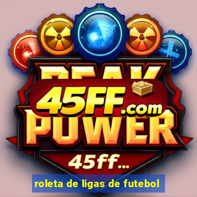roleta de ligas de futebol